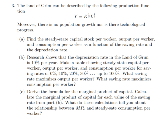 3. The land of Grim can be described by the following production func- tion Y = KÈL Moreover, there is no population growth n