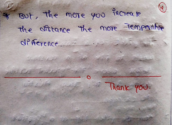 increase * But, the more you the distance the more Temperative difference O Thank you.