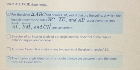 Select ALL TRUE statements. For the given AABCand points L, M, and N that are the points at which the incircle touches the si