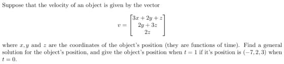 Suppose that the velocity of an object is given by the vector 3x + 2y + z where x,y and z are the coordinates of the objects