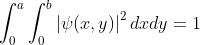 \int_{0}^{a}\int_{0}^{b}\left | \psi(x,y) \right |^2dxdy = 1