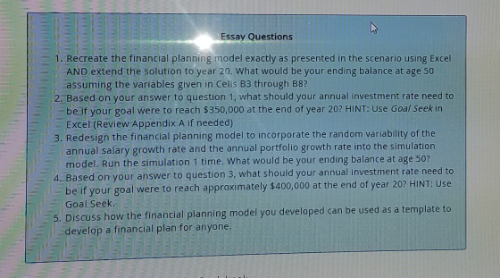 Essay Questions 1. Recreate the financial planning model exactly as presented in the scenario using Excel AND extend the solu