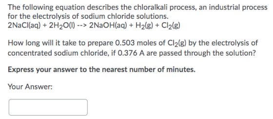 The following equation describes the chloralkali process, an industrial process for the electrolysis of sodium chloride solut