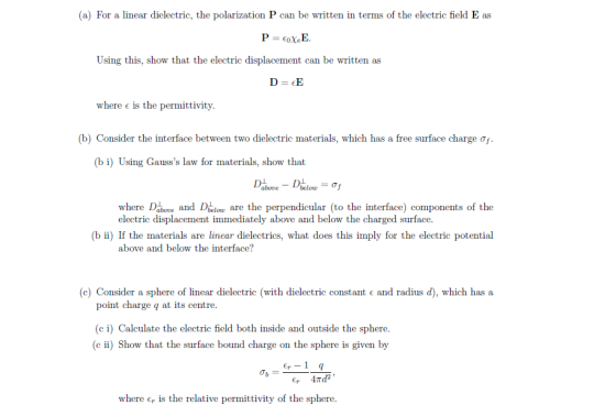 (a) For a linear dielectric, the polarization P can be written in terms of the electric field E as P = EoXE. Using this, show
