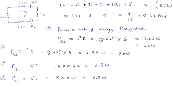 1.612 IG V MH 1.6i + 16 + qi - 8 + 1,hi + si = o (KVL) ใจ ☆ 17;=8 =) =0.47 Amp 12 11 - 2 In Power rate of energy dissipated (