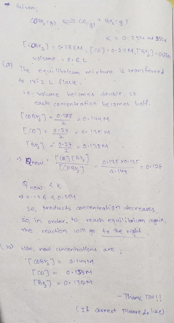 Given, соса) Br₂cg) SO K = 0.254 at 350k [COBry] = 0.288M, [co] = 0.27 M T Bry] = 0.279 volieme .= 8.6.1 The equilibrium mixt
