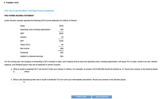 4. Problem 16.04 Click here to read the eBook: Forecasted Financial Statements PRO FORMA INCOME STATEMENT Austin Grocers rece