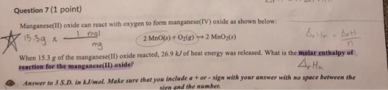 * 15.39 x - Question 7 (1 point) Manganese(II) oxide can react with oxygen to form manganeso(IV) oxide as shown below: 2 MnO(