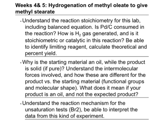 Weeks 48 5: Hydrogenation of methyl oleate to give methyl stearate . Understand the reaction stoichiometry for this lab, incl