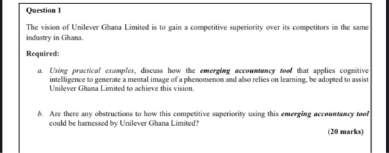 Question 1 The vision of Unilever Ghana Limited is to gain a competitive superiority over its competitors in the same industr