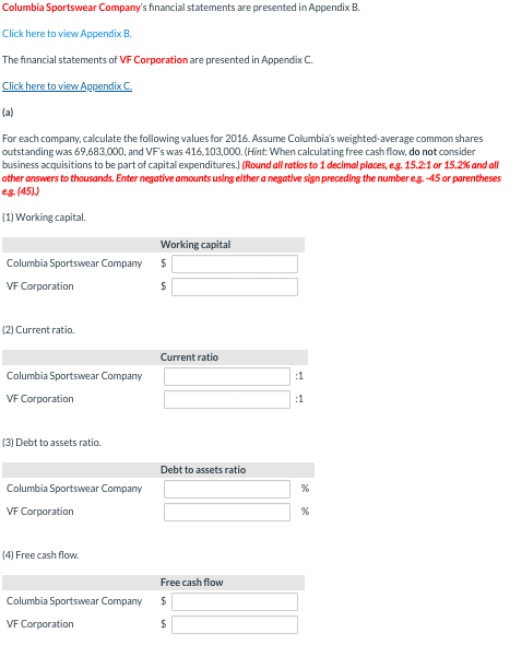 Columbia Sportswear Companys financial statements are presented in Appendix B. Click here to view Appendix B. The financial