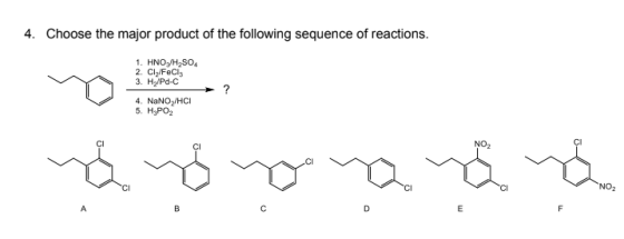 4. Choose the major product of the following sequence of reactions. 1. HNO/H2SO4 2. Cl/FeCl3 3. Hy/Pd-C 4. NaNO/HCI 5. H,PO2