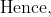 \mathrm{Hence,}
