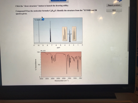 Click the draw structure button to launch the drawing utility. Report problem Compound B has the molecular formula C,H, 0.