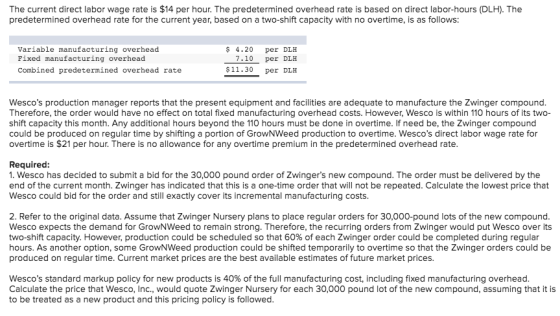 The current direct labor wage rate is $14 per hour. The predetermined overhead rate is based on direct labor-hours (DLH). The