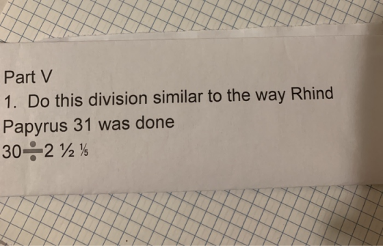 Part V 1. Do this division similar to the way Rhind Papyrus 31 was done 30-2 72 %