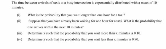minutes. What is the probability that you wait longer than one hour for a taxi? (i) (ii) one arrives within the next 10 minut
