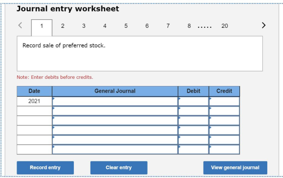 Journal entry worksheet 2 3 4 5 6 7 8 ..... 20 Record sale of preferred stock. Note: Enter debits before credits. Date Genera