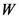 W

