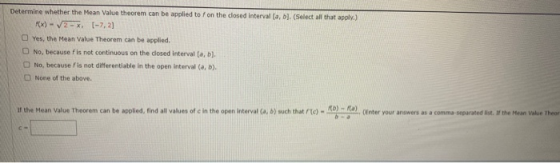 Determine whether the Mean Value theorem can be applied to fon the closed interval [a, b]. (Select all that apply.) F(x) - 2