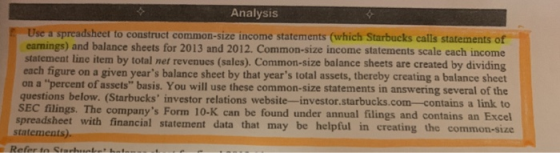 Analysis IT Use a spreadsheet to construct common-size income statements (which Starbucks calls statements of eamings) and ba