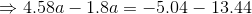 \Rightarrow 4.58a-1.8a=-5.04-13.44