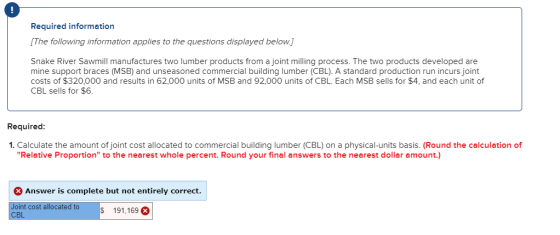 Required information [The following information applies to the questions displayed below.] Snake River Sawmill manufactures t