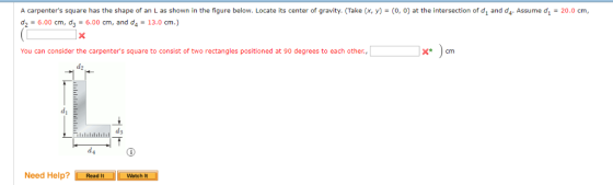 A carpenters square has the shape of an L as shown in the figure below. Locate its center of gravity. (Take (x, y)-(o, ) at