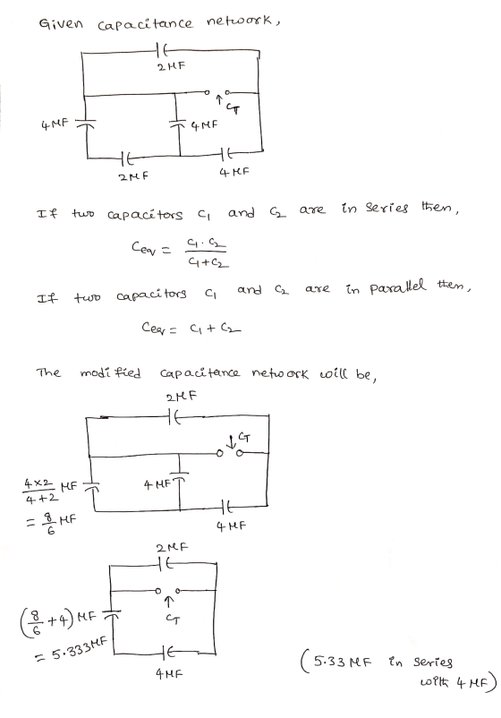 Given capacitance network, HE 2HF 4 MF 4ME HE 2 MF HE 4 MF If two capacitors a and G are in series then, c.₂ Cea - 4+2 and C2