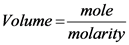 mole
Volume =-
molarity
