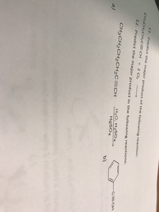 Predict the major product of the following reaction 12. Predict the major product in the following reactions ㄑㄧㄏㄧ CH3CH2CH2CH2C CH HAHgS2SOa- HgSO4 a) b)