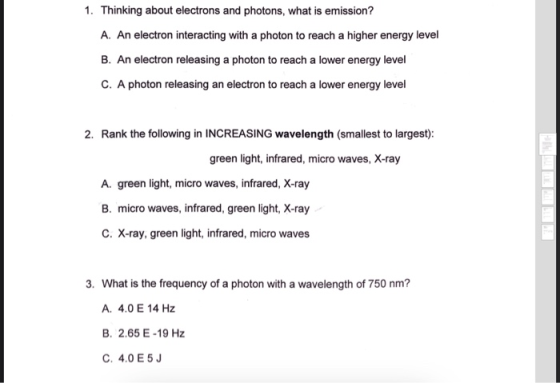 1. Thinking about electrons and photons, what is emission? A. An electron interacting with a photon to reach a higher energy