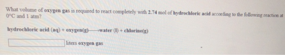 What volume of oxygen gas is required to react completely with 2.74 mol of hydrochloric acid according to the following react