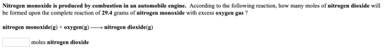 Nitrogen monoxide is produced by combustion in an automobile engine. According to the following reaction, how many moles of n