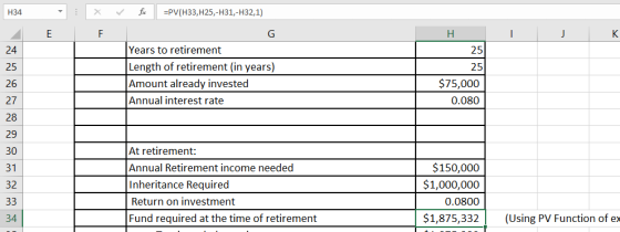 - x fc =PV(H33,H25,-H31,-H32,1) E н TJ K 25 25 Years to retirement Length of retirement (in years) Amount already invested An