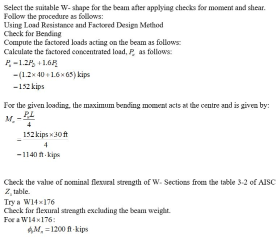 Select the suitable W- shape for the beam after applying checks for moment and shear. Follow the procedure as follows: Using