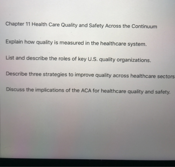 Chapter 11 Health Care Quality and Safety Across the Continuum Explain how quality is measured in the healthcare system List