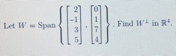 Let W = Span -1 3 10 Find Wt in R4.