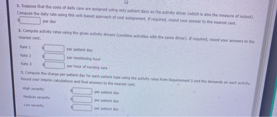 1. Suppose that the costs of daily care are assigned using only patient days as the activity driver (which is also the measur