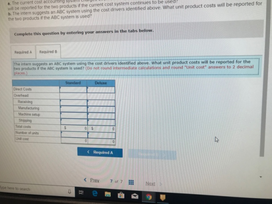 0. The current cost accounting will be reported for the two products if the current cost system continues to be used? b. The