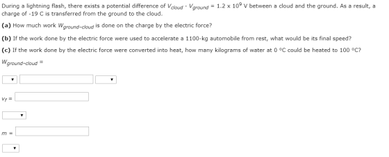 During a lightning flash, there exists a potential difference of cloud - Vground = 1.2 x 10º v between a cloud and the ground