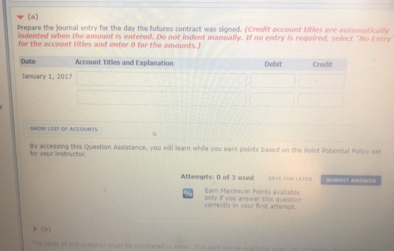 Prepare the journal entry for the day the futures contract was signed. (Credit account titles are automatically indented when
