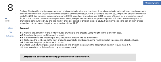 Check my work Zachary Chicken Corporation processes and packages chicken for grocery stores. It purchases chickens from farme
