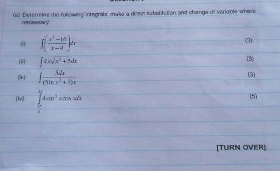 (a) Determine the following integrals, make a direct substitution and change of variable where necessary x-16 (3) (0) x-4 (ii
