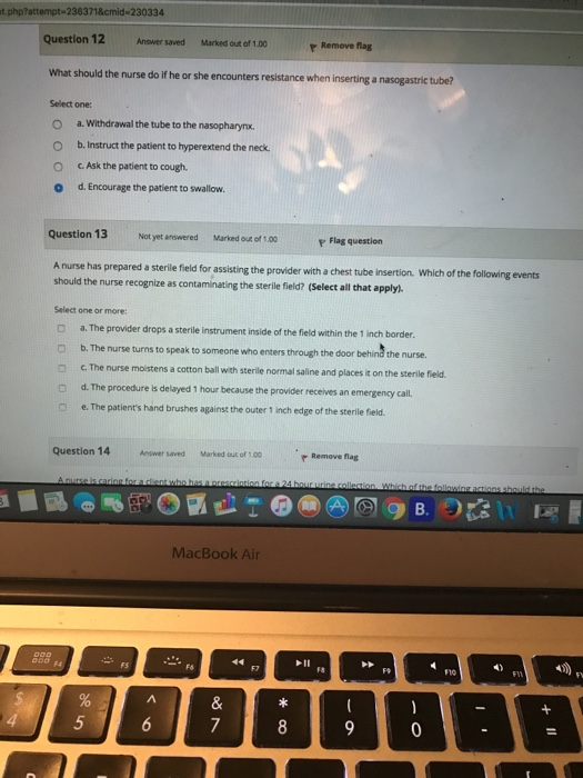 t.php?attempt-238371&cmid-230334 Question 12 Answer saved Marked out of 1.00 Remove flag What should the nurse do if he or sh