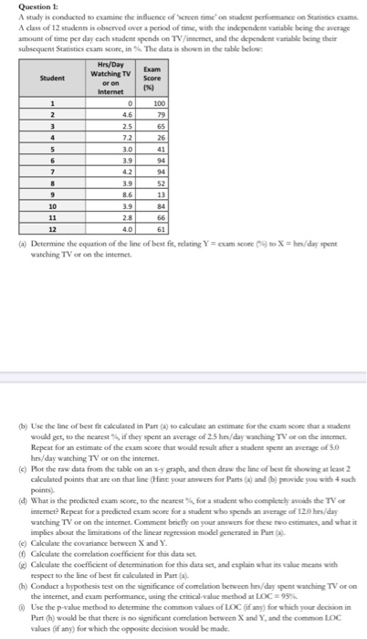 Question 1: A study is conducted to examine the influence of screen time on student performance on Satis exams A class of 12