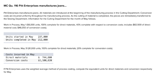 MC Qu. 116 Pitt Enterprises manufactures jeans... Pitt Enterprises manufactures jeans. All materials are introduced at the be