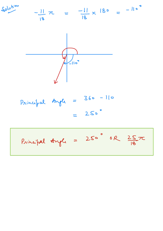 Solution - 11 z 180 - 110° T -11 18 x 18 Ellot 360 -110 = Principal Angle 250 OR 250 Principal Angle = 25 T 18