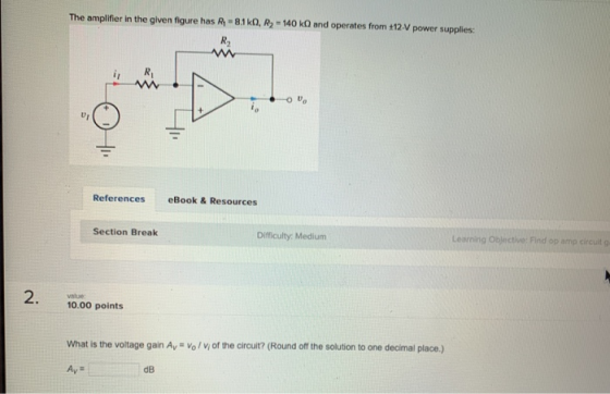 The amplifier in the given figure has R, -8.1k0, R = 140 kO and operates from 112. V power supplies OVO References eBook & Re