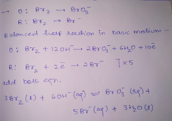 BTO3 2 R: B2 e alancedd laep aerehion in basic medium Br2 t 120H-2 BT02 0 Tx5 2 87 Bo 20 R: add both en 3 Br () + 6OH 2 3120